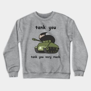 Tank You Very Much - pun life Crewneck Sweatshirt